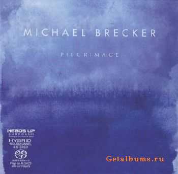 Michael Brecker - Pilgrimage (2007) DTS 5.1 Michael Brecker - Pilgrimage (2007) DTS 5.1