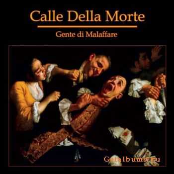 Calle Della Morte - Gente di Malaffare/Come Te Go Fato Te Desfo! (2009)