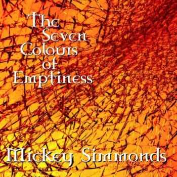 Mickey Simmonds - The Seven Colours of Emptiness (2007)