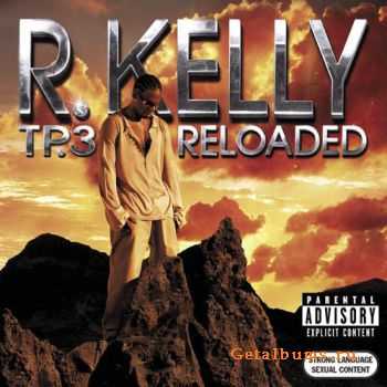 R. Kelly  TP.3 Reloaded (2005)