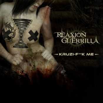 Reaxion Guerrilla - Kruzi-Fuck Me (MCD) (2010)