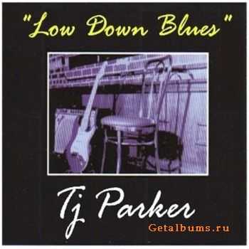 TJ Parker - Low Down Blues (2008)