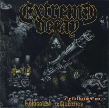 Extreme Decay - Holocaust Resistance (2010)