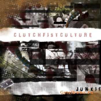 Clutch Fist Culture - Junkie (EP) (2010)