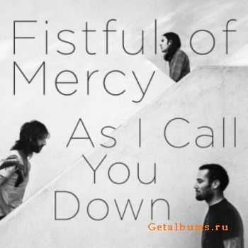  Fistful Of Mercy  As I Call You Down (2010) 