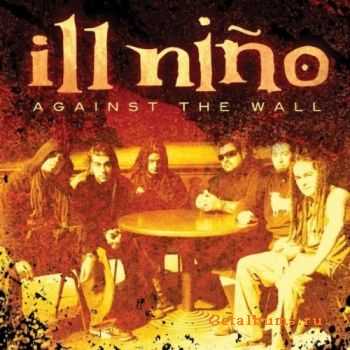 Ill Nino - Against The Wall (Single) (2010)