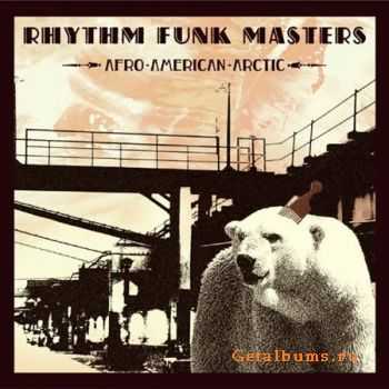 Rhythm Funk Masters - Afro-American-Arctic (2007)