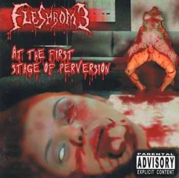 Fleshbomb - At the First Stage of Perversion (2004)