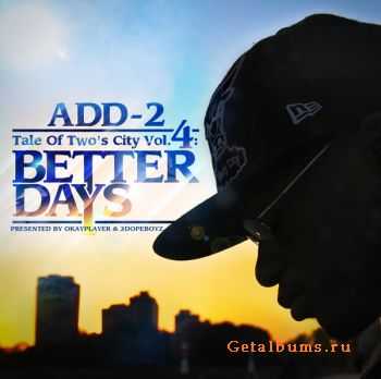 Add-2 - Tale Of Two's City Vol.4: Better Days (2010)