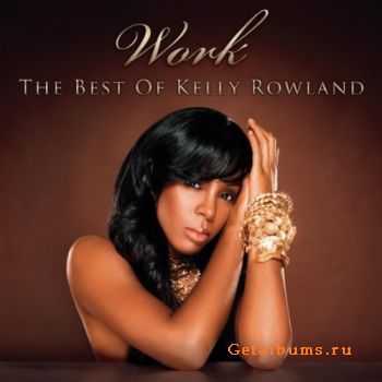 Kelly Rowland - Work [The Best Of Kelly Rowland] (2010)