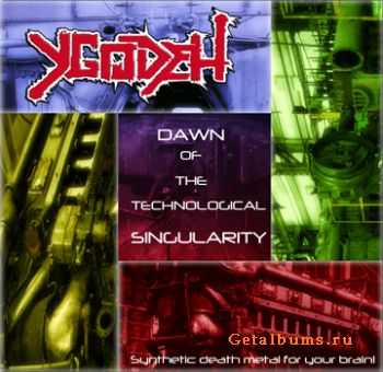 YGODEH - Dawn Of The Technological Singularity (2010)