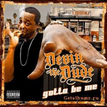 Devin The Dude - Gotta Be Me (2010)