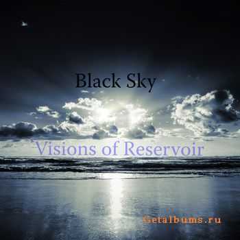 Visions Of Reservoir - Black Sky (2010)