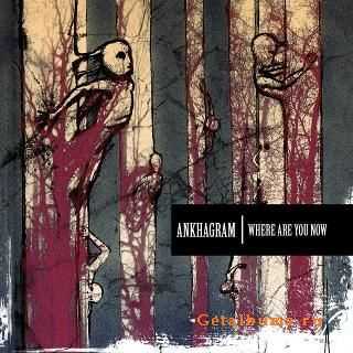 Ankhagram - Where Are You Now (2010)