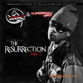 J-Hood - The Resurrection Pt. 2 (2010) J-Hood - The Resurrection Pt. 2 (2010)