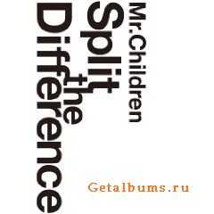 Mr.Children  Split The Difference(2010)