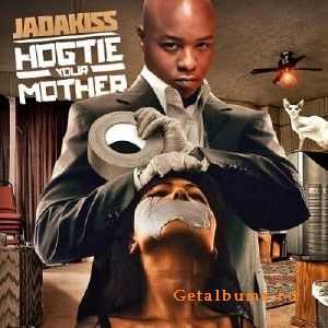 Jadakiss - Hogtie Your Mother (2010) Jadakiss - Hogtie Your Mother (2010)