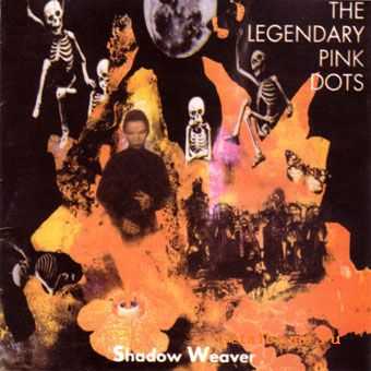 The Legendary Pink Dots - Shadow Weaver (1992) LOSSLESS