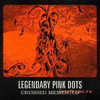 The Legendary Pink Dots - Crushed Mementos (2004) LOSSLESS