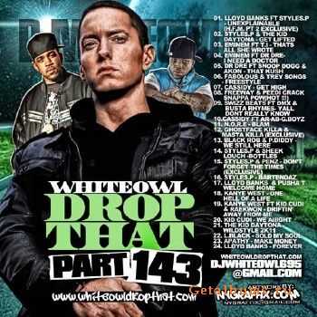 DJ Whiteowl - Whiteowl Drop That 143 (2010) DJ Whiteowl - Whiteowl Drop That 143 (2010)