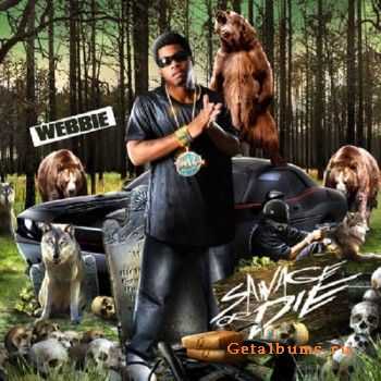Webbie - Savage Or Die (2010) Webbie - Savage Or Die (2010)