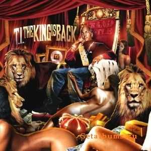 T.I. – The King Is Back (2010) T.I. – The King Is Back (2010)