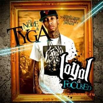 DJ Noize & Tyga - Loyal & Focused (2010) DJ Noize & Tyga - Loyal & Focused (2010)
