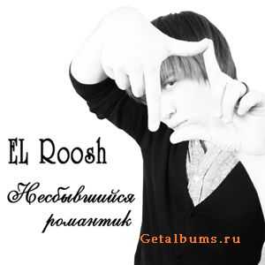 EL Roosh - Несбывшийся романтик (2010) EL Roosh - Несбывшийся романтик (2010)