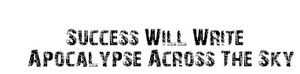 Success Will Write Apocalypse Across The Sky - The grand partition, and the abrogation of idolatry (2009)