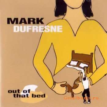 Mark DuFresne - Out Of That Bed (1996)