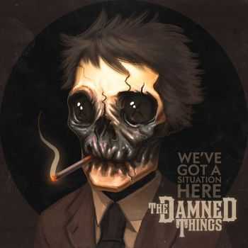 The Damned Things - We Got A Situation Here (Single) (2010)