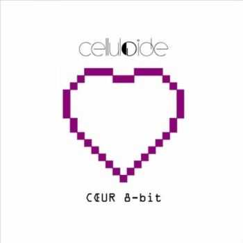 Celluloide - Coeur 8-bit (CDM) (2010)