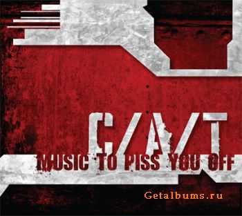 C/A/T - Music To Piss You Off (2010)