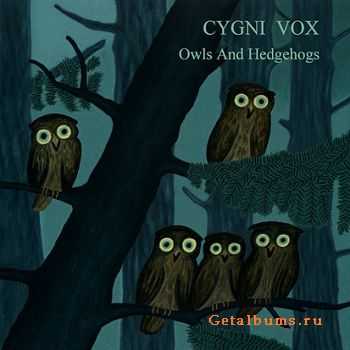 Cygni Vox -  Owls And Hedgehogs (2010)