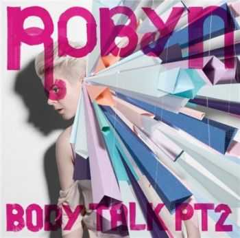 Robyn - Body Talk Pt. 2 (2010)