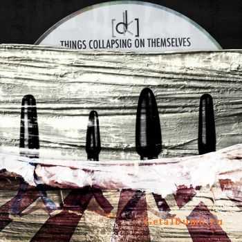 [dK] - Things Collapsing On Themselves (EP) (2010)