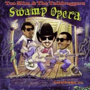 Too Slim & The Taildraggers - Swamp Opera (1995)