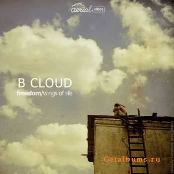 B Cloud - Freedom / Wings of Life (2010)