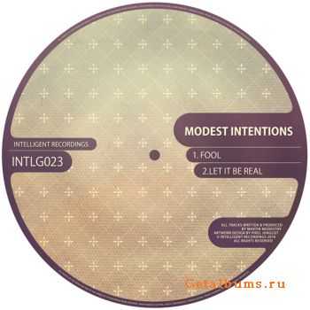 Modest Intentions - Fool / Let It Be Real (2010)