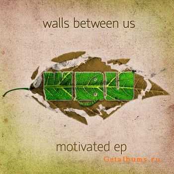  Walls Between Us - Motivated (EP) (2010)