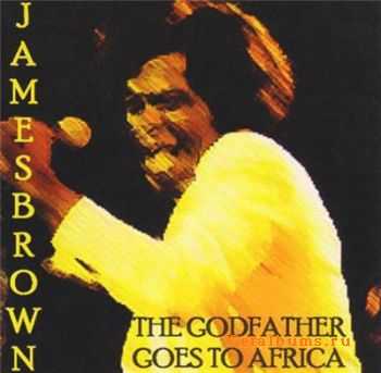 James Brown - The Godfather Goes To Africa (1974) (Bootleg)