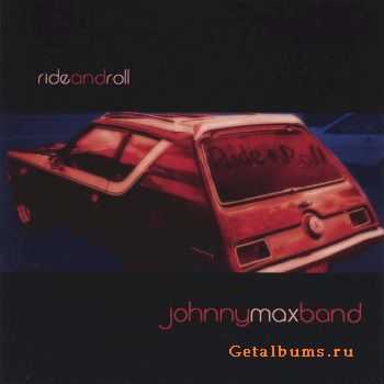 The Johnny Max Band - Ride and Roll (2005)