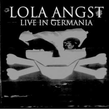 Lola Angst - Live In Germania (2009)