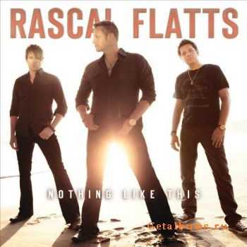 Rascal Flatts - Nothing Like This (2010)