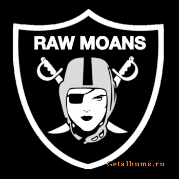 Raw Moans - We Want It Beautiful Not Real (2CD) (2010)