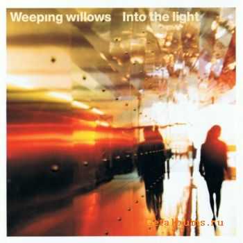 Weeping Willows - Into the Light (2002) (Lossless)