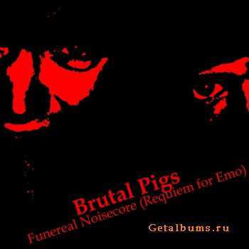 Brutal Pigs-Funereal Noisecore (Requiem for Emo) [](2010)