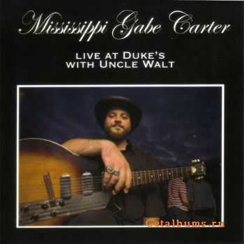 Mississippi Gabe Carter - Live at Duke's with Uncle Walt (2010)