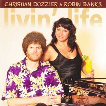 Christian Dozzler & Robin Banks - Livin' Life (2009) 