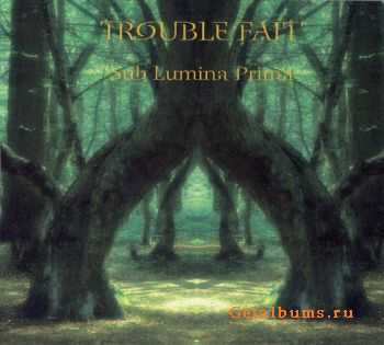 Trouble Fait' - Sub Lumina Prima (2004)